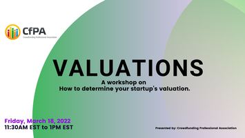 CfPA Event Announcement (March 18) Valuations - How to determine your startup’s valuation