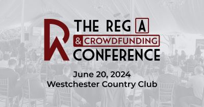 The Reg A & Crowdfunding Conference | June 20, 2024 | Westchester Country Club